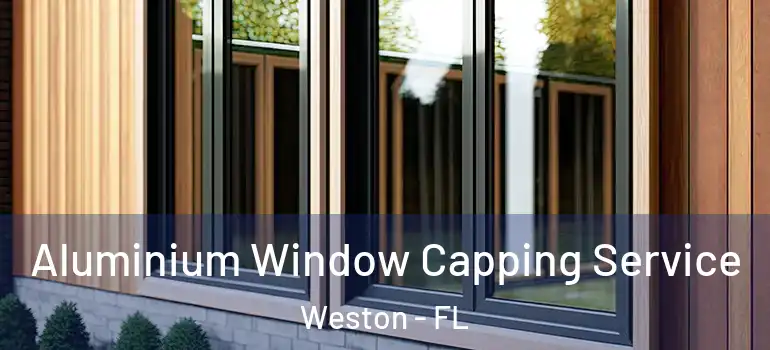  Aluminium Window Capping Service Weston - FL