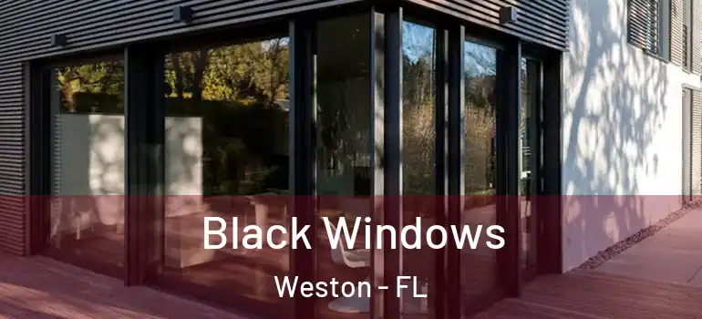  Black Windows Weston - FL