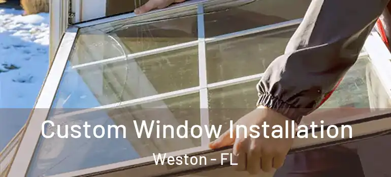  Custom Window Installation Weston - FL