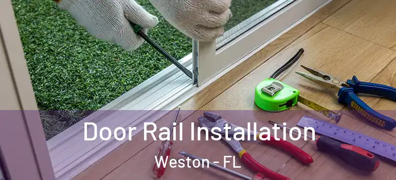  Door Rail Installation Weston - FL