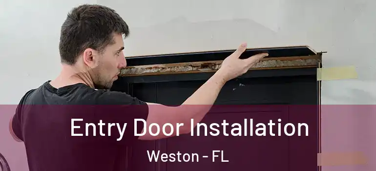  Entry Door Installation Weston - FL