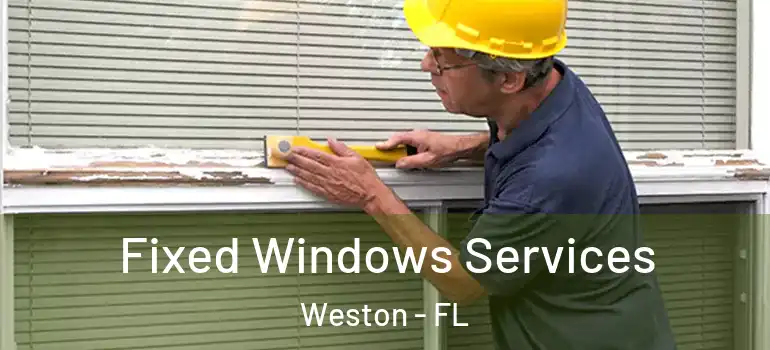  Fixed Windows Services Weston - FL