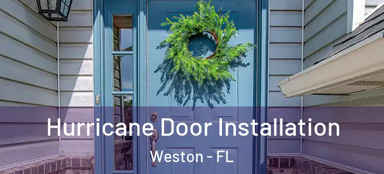  Hurricane Door Installation Weston - FL