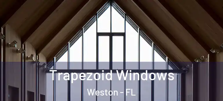  Trapezoid Windows Weston - FL