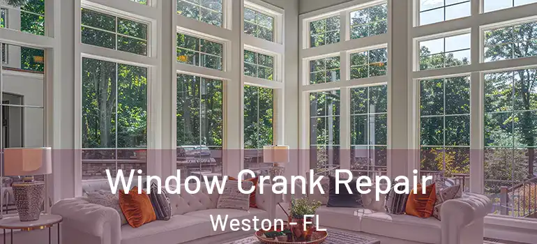  Window Crank Repair Weston - FL