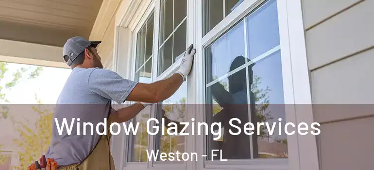  Window Glazing Services Weston - FL