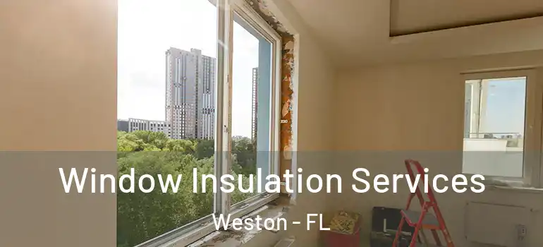  Window Insulation Services Weston - FL